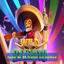 nome de 20 frutas vermelhas